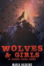 Wolves & Girls & Other Dark Gems af Maria Haskins