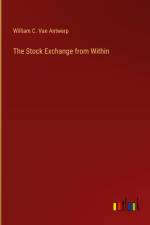 The Stock Exchange from Within af William C. Van Antwerp