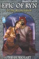 Epic of Ryn: The Reconciliation af S. L. Burkhart