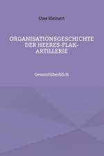 Organisationsgeschichte der Heeres-Flak-Artillerie af Uwe Kleinert