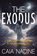 The Exodus: A Through the Eyes of a Young Girl Novel af Caia Nadine