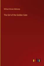 The Girl of the Golden Gate af William Brown Meloney