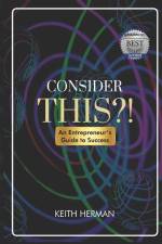 Consider this?!: An Entrepreneur's Guide to Success af Keith Herman