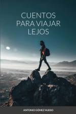 Cuentos para viajar lejos af Antonio Gómez Hueso