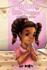 Payton's Little Prayers Coloring Book af Michaela A. Carter