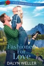 Fashioned For Love: Wild Rose Ridge Series Book af Dalyn Weller