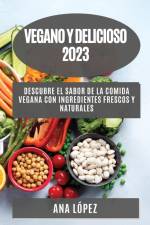 Vegano y delicioso 2023 af Ana López