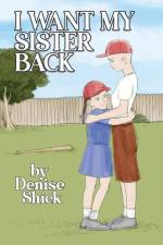 I Want My Sister Back af Denise Shick