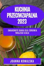 Kuchnia przeciwzapalna 2023 af Joanna Kowalska