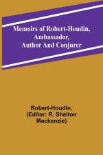Memoirs of Robert-Houdin, ambassador, author and conjurer af Robert-Houdin