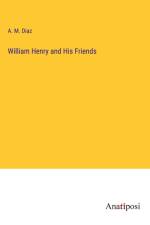 William Henry and His Friends af A. M. Diaz