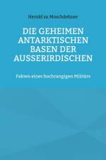 Die geheimen antarktischen Basen der Außerirdischen af Herold Zu Moschdehner