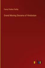 Grand Moving Diorama of Hindostan af Fanny Parkes Parlby