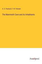 The Mammoth Cave and its Inhabitants af A. S. Packard