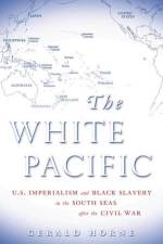 The White Pacific af Gerald Horne