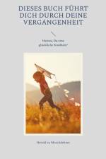 Dieses Buch führt Dich durch Deine Vergangenheit af Herold Zu Moschdehner