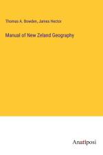 Manual of New Zeland Geography af Thomas A. Bowden