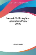 Memorie Del Battaglione Universitario Pisano (1898) af Gherardo Nerucci