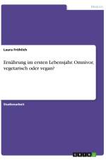 Ernährung im ersten Lebensjahr. Omnivor, vegetarisch oder vegan? af Laura Fröhlich
