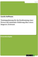 Trainingsplanung für das Krafttraining einer Person mit minimaler Erfahrung über einen längeren Zeitraum af Carolin Hoffmann
