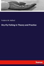 Dry-Fly Fishing in Theory and Practice af Frederic M. Halford