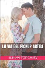 La Via del Pickup Artist af Iliyan Topchiev