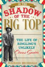 In the Shadow of the Big Top af Maureen Brunsdale