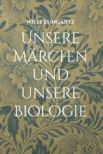 Unsere Märchen und unsere Biologie af Willi Bungartz