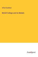 McGill College and its Medals af Alfred Sandham