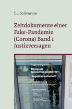 Zeitdokumente einer Fake-Pandemie (Corona) Band 1 Justizversagen af Guido Brunner