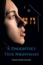 A Daughter's True Nightmare af Pamela Decker-Gonzales