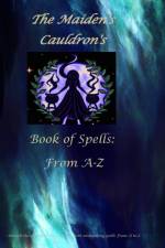 The Maiden's Cauldron's Book of Spells