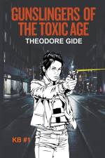 Gunslingers of the Toxic Age af Theodore Gide