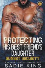 Protecting His Best Friend's Daughter af Sadie King