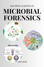 Machine Learning in Microbial Forensics af Hayes Cary