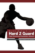 Brian McCormick Hard2Guard Player Development Newsletters, Volume 8 af Brian McCormick