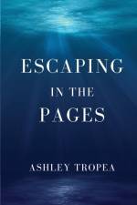 Escaping in the Pages af Ashley Tropea