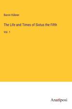 The Life and Times of Sixtus the Fifth af Baron Hubner