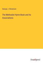 The Methodist Hymn-Book and its Associations af George J. Stevenson