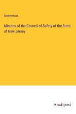 Minutes of the Council of Safety of the State of New Jersey af Anonymous