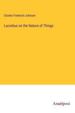 Lucretius on the Nature of Things af Charles Frederick Johnson