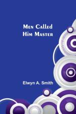 Men Called Him Master af Elwyn A. Smith