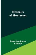 Memories of Hawthorne af Rose Hawthorne Lathrop