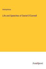 Life and Speeches of Daniel O'Connell af Anonymous