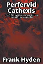 Perfervid Cathexis af Frank Hyden