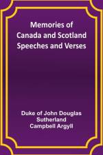 Memories of Canada and Scotland - Speeches and Verses af Duke Of Argyll