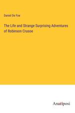 The Life and Strange Surprising Adventures of Robinson Crusoe