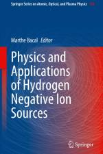 Physics and Applications of Hydrogen Negative Ion Sources af Marthe Bacal