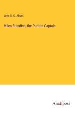 Miles Standish, the Puritan Captain af John S. C. Abbot