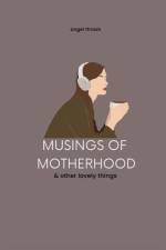 Musings of Motherhood af Angel Thrash